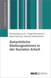 Gutachtliche Stellungnahmen in der Sozialen Arbeit Oberloskamp, Helga/Borg-Laufs, Michael/Röchling, Walter u a 9783779923541