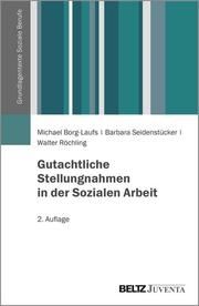 Gutachtliche Stellungnahmen in der Sozialen Arbeit Borg-Laufs, Michael/Seidenstücker, Barbara/Röchling, Walter 9783779923671