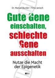 Gute Gene einschalten, schlechte Gene ausschalten Janisch, Timo/Burzler, Manuel (Dr. med.) 9783949458637