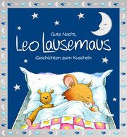 Gute Nacht, Leo Lausemaus: Geschichten zum Kuscheln Witt, Sophia 9783963471551