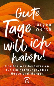 Gute Tage will ich haben! Werth, Jürgen 9783579062235