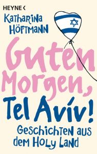 Guten Morgen, Tel Aviv! Höftmann, Katharina 9783453602090