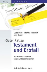 Guter Rat zu Testament und Erbfall Ubert, Guido (Dr.)/Hochmuth, Johannes/Kaspar, Josef 9783423512077