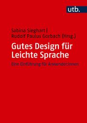 Gutes Design für Leichte Sprache Sabina Sieghart/Rudolf Paulus Gorbach 9783825263072