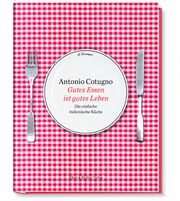 Gutes Essen ist gutes Leben Cotugno, Antonio/Rindchen, Gerd 9783831907830