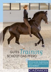 Gutes Training schützt das Pferd Welter-Böller, Barbara/Welter, Maximilian 9783840410697