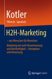 H2H-Marketing - von Menschen für Menschen Kotler, Philip/Pförtsch, Waldemar/Sponholz, Uwe 9783030918668