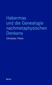 Habermas und die Genealogie nachmetaphysischen Denkens Thein, Christian 9783787345427