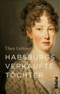 Habsburgs verkaufte Töchter Leitner, Thea 9783492312493