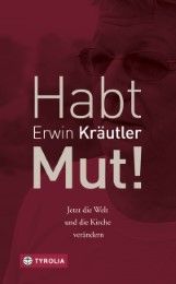 Habt Mut! Kräutler, Erwin/Bruckmoser, Josef 9783702235086