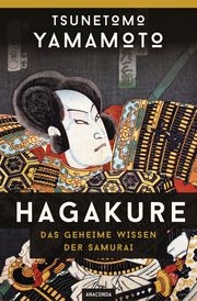 Hagakure - Das geheime Wissen der Samurai Yamamoto, Tsunetomo 9783730620892