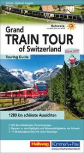 Hallwag Reiseführer Grand Train Tour of Switzerland, deutsche Ausgabe Baumgartner, Roland (Dr.) 9783828309876