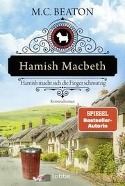 Hamish Macbeth macht sich die Finger schmutzig Beaton, M C 9783404193127