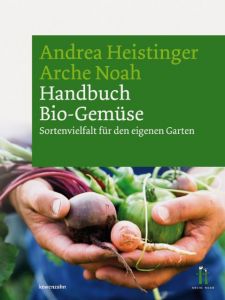 Handbuch Bio-Gemüse Heistinger, Andrea/Arche Noah, Arche 9783706624596