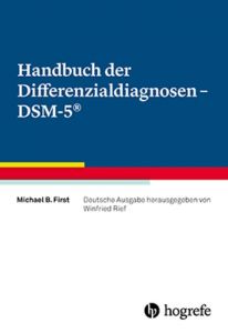 Handbuch der Differenzialdiagnosen - DSM-5® First, Michael B 9783801727574