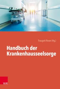 Handbuch der Krankenhausseelsorge Traugott Roser 9783525616260