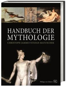 Handbuch der Mythologie Jamme, Christoph (Prof. Dr.)/Matuschek, Stefan (Prof.) 9783805350983
