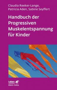 Handbuch der Progressiven Muskelentspannung für Kinder Reeker-Lange, Claudia/Aden, Patricia/Seyffert, Sabine 9783608892338