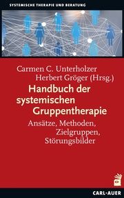 Handbuch der systemischen Gruppentherapie Carmen C Unterholzer/Herbert Gröger 9783849704377