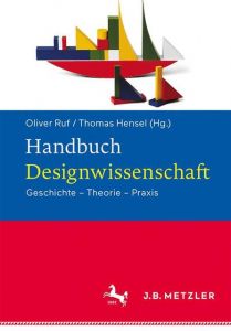 Handbuch Designwissenschaft Oliver Ruf/Thomas Hensel/Lars C Grabbe 9783476026767