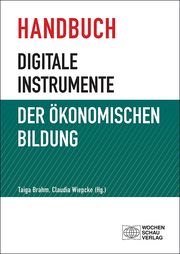 Handbuch digitale Instrumente der Ökonomischen Bildung Taiga Brahm/Claudia Wiepcke 9783734415548