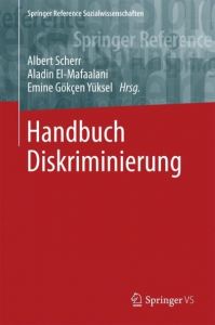 Handbuch Diskriminierung Albert Scherr (Dr.)/Aladin El-Mafaalani (Dr.)/Gökçen Yüksel 9783658109752