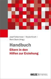 Handbuch Eltern in den Hilfen zur Erziehung Josef Faltermeier/Nicole Knuth/Remi Stork 9783779967606