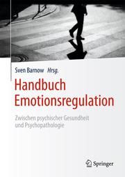Handbuch Emotionsregulation Aguilar-Raab, Corina/Barnow, Sven (Prof. Dr.)/Benecke, Cord u a 9783662602799