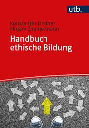 Handbuch ethische Bildung Konstantin Lindner (Prof. Dr. )/Mirjam Zimmermann (Prof. Dr.) 9783825256043