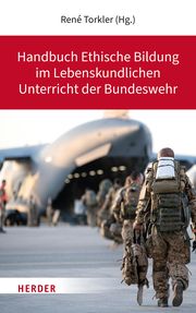 Handbuch Ethische Bildung im Lebenskundlichen Unterricht der Bundeswehr René Torkler 9783451391156