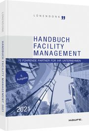 Handbuch Facility Management 2021 Thomas Ball/Jörg Hossenfelder 9783648150696