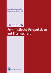 Handbuch Feministische Perspektiven auf Elternschaft Lisa Yashodhara Haller/Alicia Schlender 9783847423676