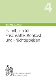 Handbuch für Frischsäfte, Rohkost und Früchtespeisen Bircher, Andres/Bircher, Lilli/Bircher, Anne-Cécile u a 9782970072232