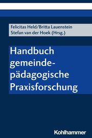 Handbuch gemeindepädagogische Praxisforschung Felicitas Held/Britta Lauenstein/Stefan van der Hoek 9783170444966