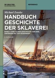 Handbuch Geschichte der Sklaverei 1/2 Zeuske, Michael 9783110735093