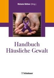 Handbuch Häusliche Gewalt Büttner, Melanie 9783608400458