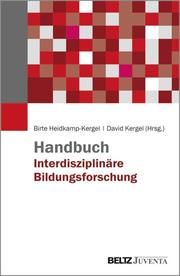 Handbuch Interdisziplinäre Bildungsforschung David Kergel/Birte Heidkamp-Kergel/Sven-Niklas August 9783779962861