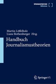 Handbuch Journalismustheorien Martin Löffelholz/Liane Rothenberger 9783658321505
