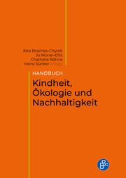 Handbuch Kindheit, Ökologie und Nachhaltigkeit Rita Braches-Chyrek/Charlotte Röhner/Jo Moran-Ellis u a 9783847426493