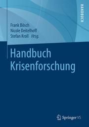 Handbuch Krisenforschung Brinks, Verena (Jun.-Prof. Dr.)/Bösch, Frank (Prof. Dr.)/Deitelhoff, N 9783658285708