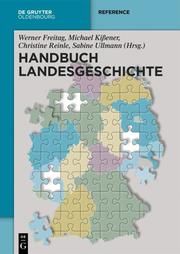 Handbuch Landesgeschichte Werner Freitag/Michael Kißener/Christine Reinle u a 9783110710007