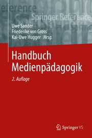 Handbuch Medienpädagogik Uwe Sander (Dr.)/Friederike von Gross (Dr.)/Kai-Uwe Hugger (Dr.) 9783658235772
