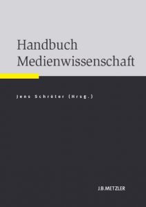 Handbuch Medienwissenschaft Jens Schröter 9783476024121