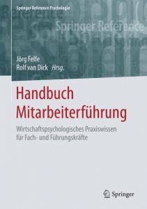 Handbuch Mitarbeiterführung Jörg Felfe (Prof. Dr.)/Rolf van Dick (Prof. Dr.) 9783642550799