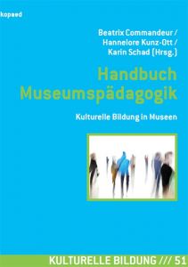 Handbuch Museumspädagogik Beatrix Commandeur/Hannelore Kunz-Ott/Karin Schad 9783867364515