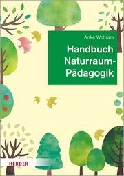 Handbuch Naturraumpädagogik Wolfram, Anke 9783451390982