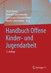 Handbuch Offene Kinder- und Jugendarbeit Ulrich Deinet/Benedikt Sturzenhecker/Larissa von Schwanenflügel u a 9783658225629