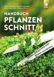 Handbuch Pflanzenschnitt Beltz, Heinrich/Großmann, Gerd/Hübscher, Heiko u a 9783818614348