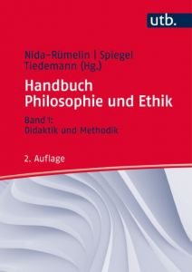 Handbuch Philosophie und Ethik 1 Julian Nida-Rümelin (Prof. Dr.)/Irina Spiegel (Dr.)/Markus Tiedemann ( 9783825286903