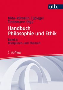 Handbuch Philosophie und Ethik 2 Julian Nida-Rümelin (Prof. Dr.)/Irina Spiegel (Dr.)/Markus Tiedemann ( 9783825286910
